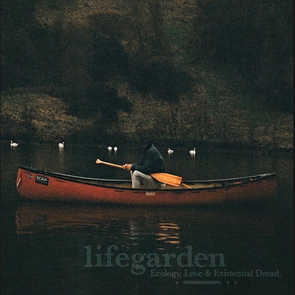 Ecology, Love & Existential Dread.