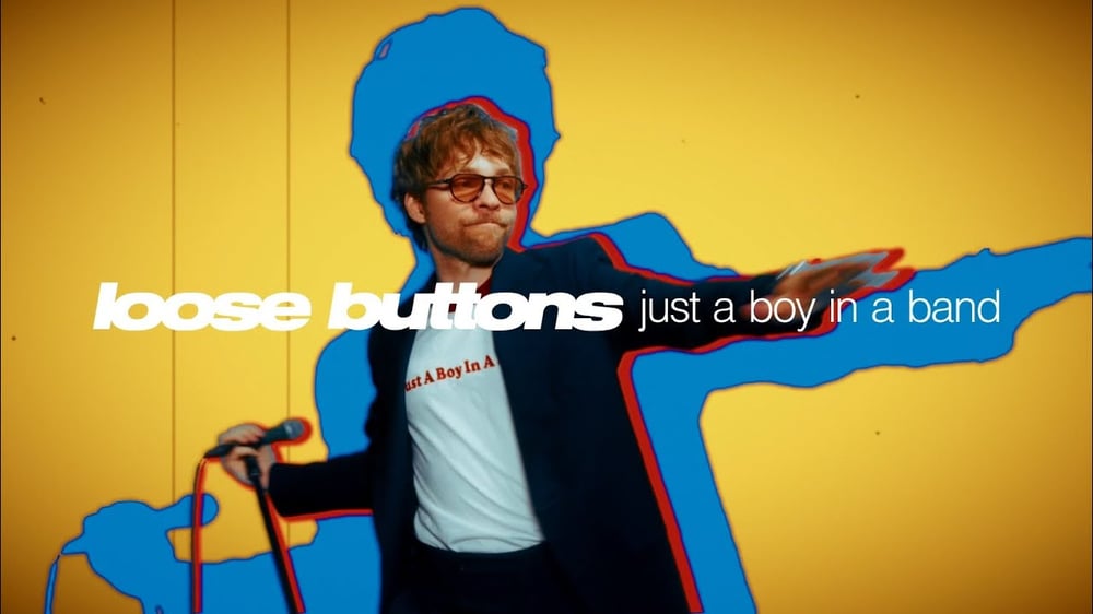 Loose Buttons - Just A Boy In A Band (Official Video)