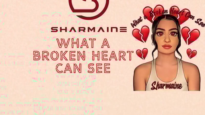 Sharmaine - 'What A Broken Heart Can See' Lyric Video