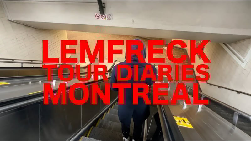 L E M F R E C K Tour diary // Montreal