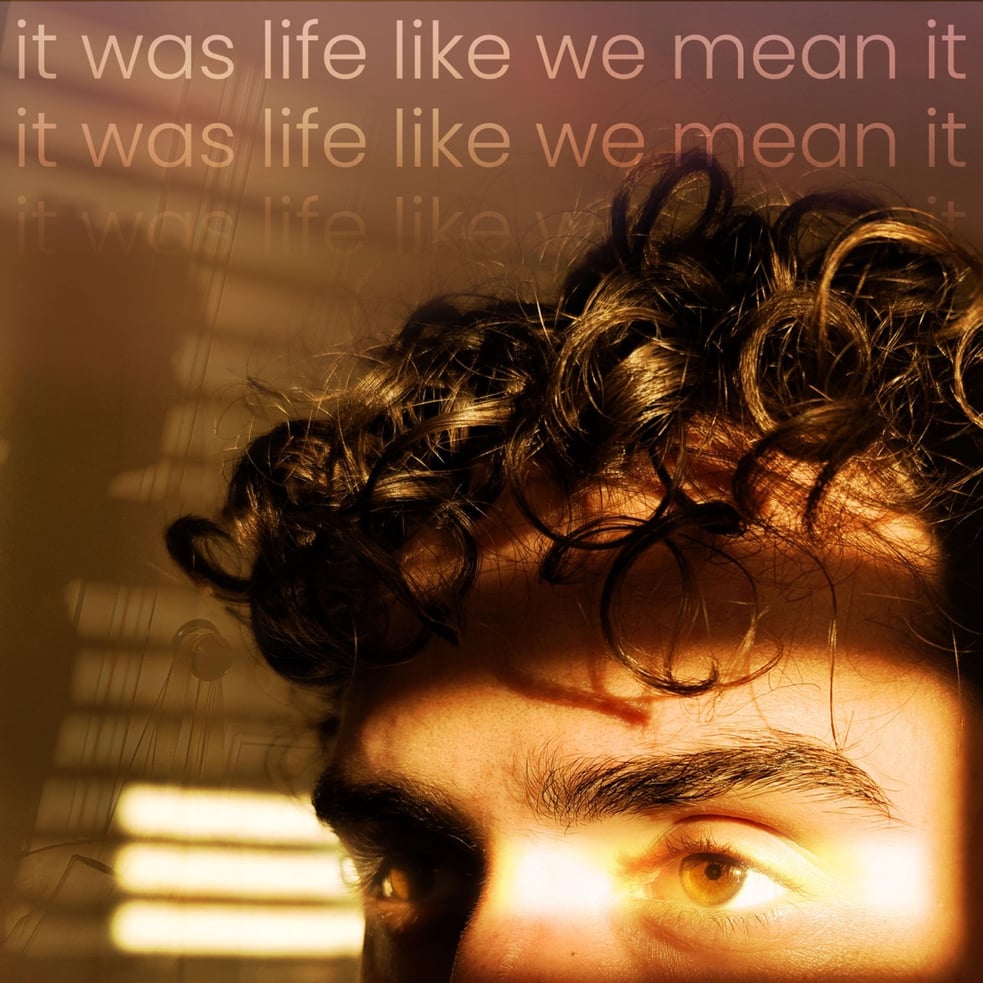 it was life like we mean it