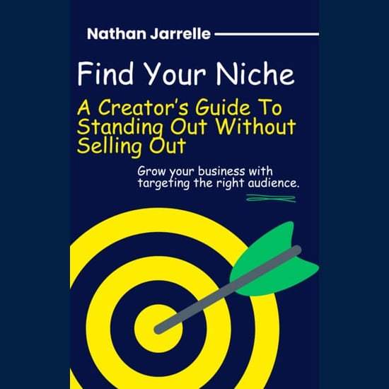 Find Your Niche - A Creator's Guide To Standing Out Without Selling Out