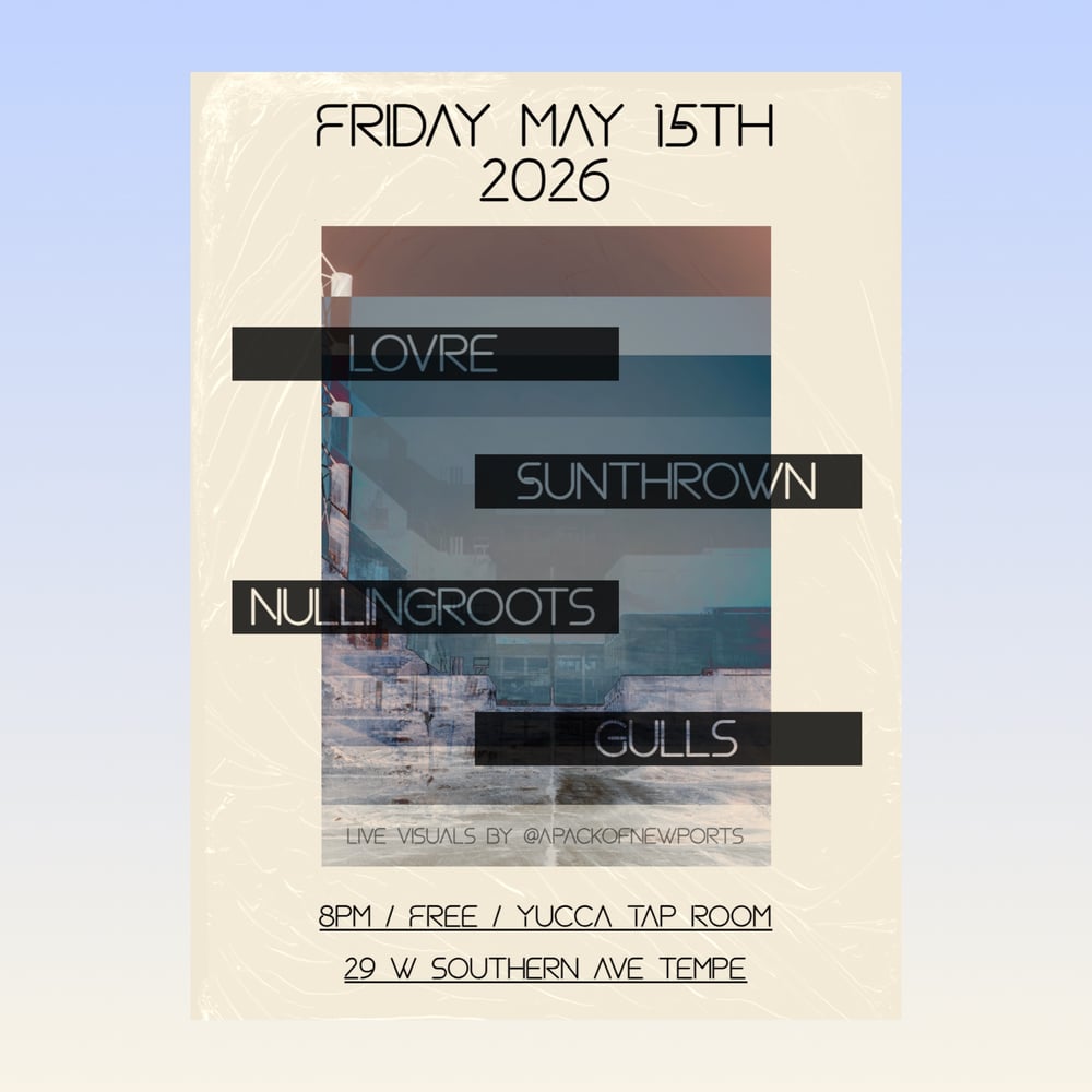 Gulls, Lovre, Sunthrown, Nullingroots at Yucca Taproom