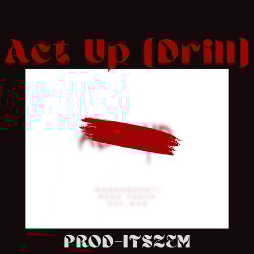 Act Up (feat. kdf_mac, manman2anti & redd tokyo) [Drill Version]