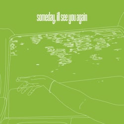 someday, i'll see you again