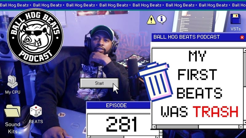 Ball Hog Beats Podcast Episode 281 | "My First Beats" (WAS TRASH!!!)