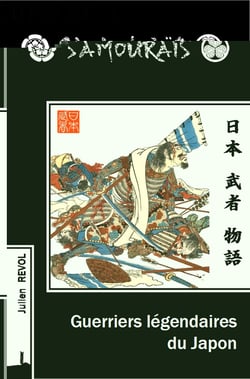 Samouraïs, Guerriers légendaires du Japon par Julien Revol Samouraïs, Guerriers légendaires du Japon par Julien Revol