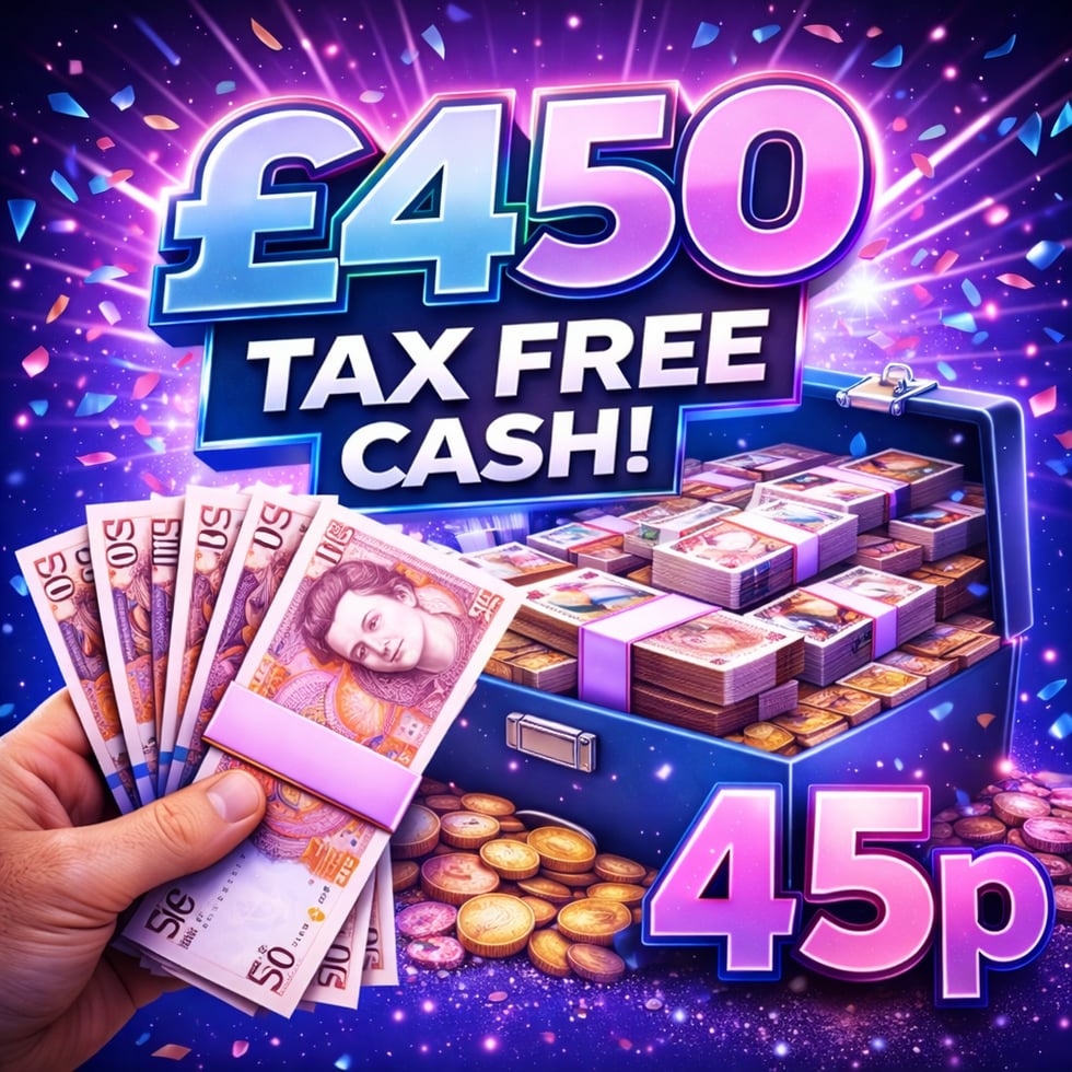 £450 TAX FREE CASH for 45p 20.01.26