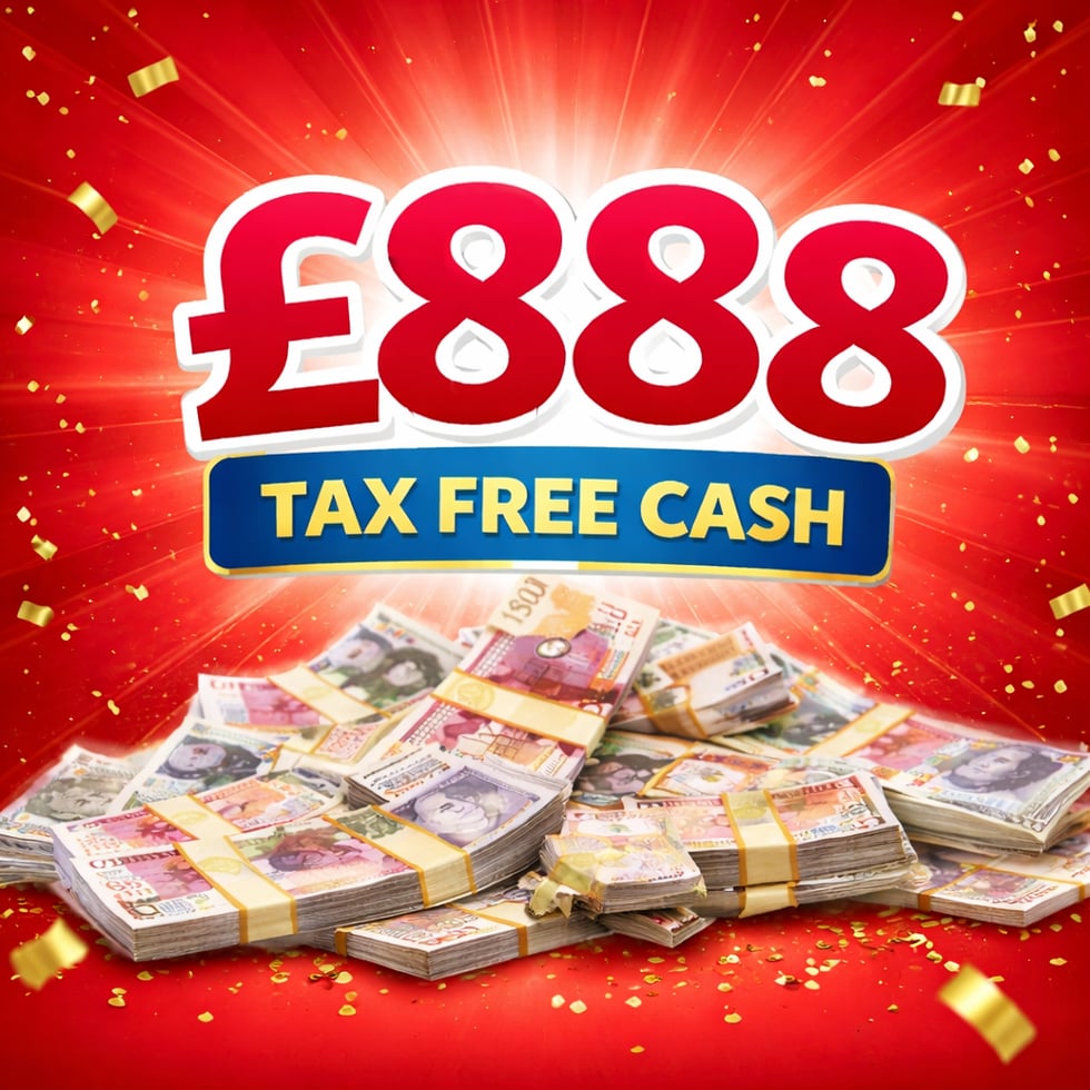 £888 TAX FREE CASH 20.02.26
