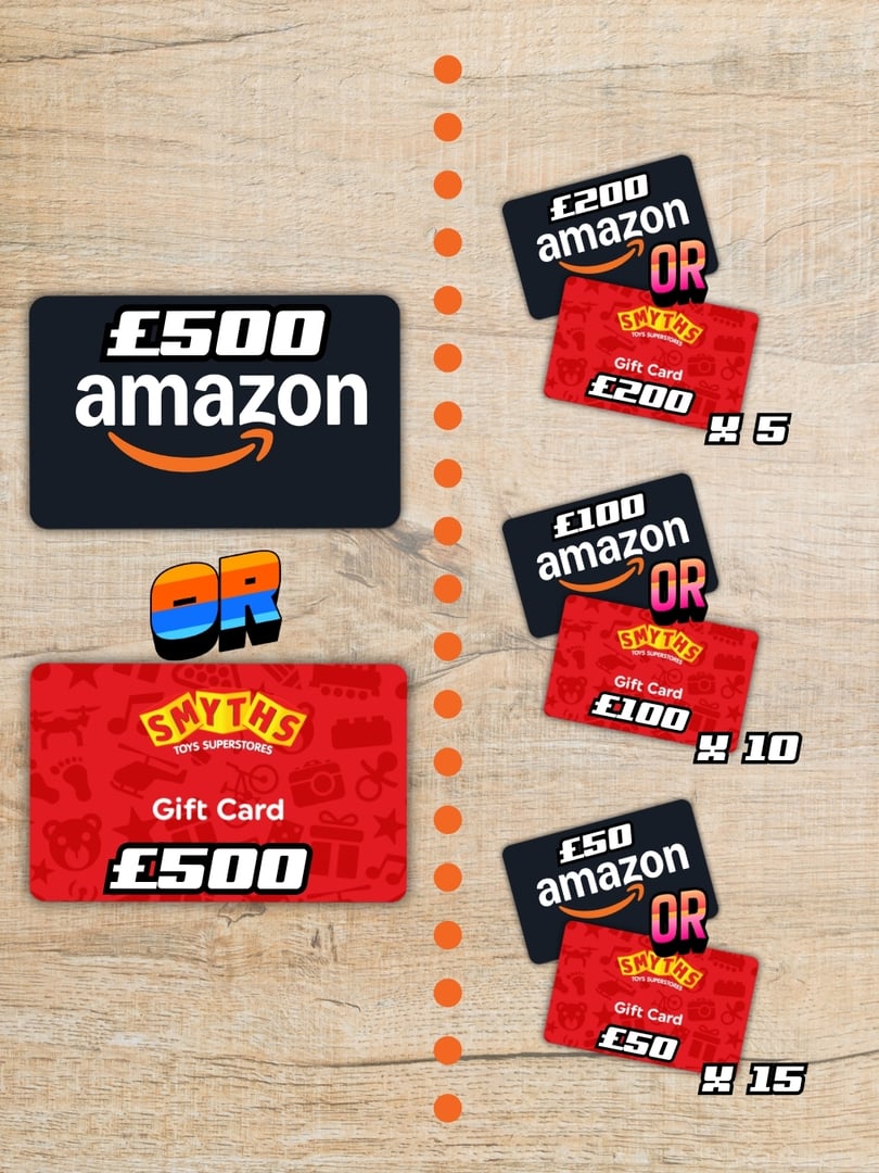 £500 AMAZON OR SMYTHS TOYS £6K INSTANTS