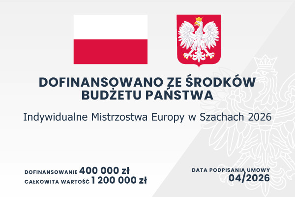 DOFINANSOWANO ZE ŚRODKÓW BUDŻETU PAŃSTWA Indywidualne Mistrzostwa Europy w Szachach 2026