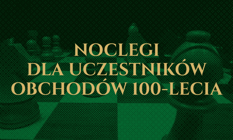 Noclegi dla uczestników obchodów 100-lecia Śląskiego Związku Szachowego