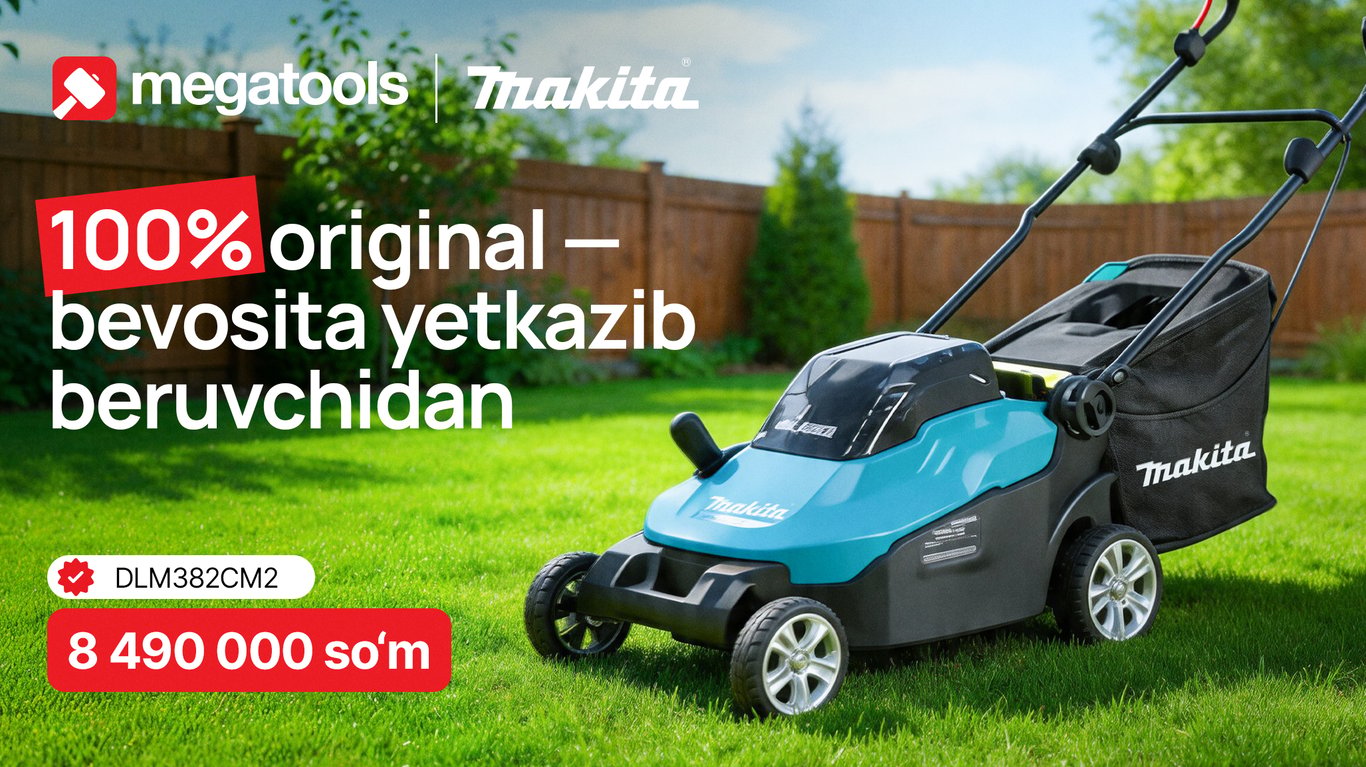 Makita — sifatning yuqori darajasi!