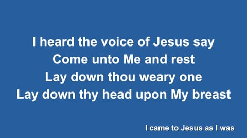 I Heard The Voice Of Jesus Say