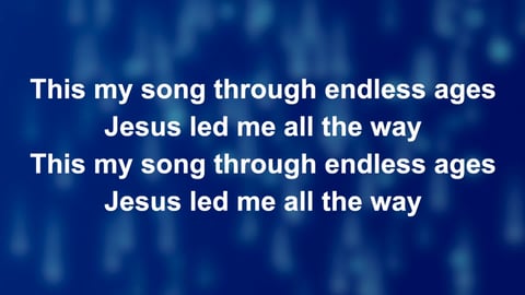 All The Way My Saviour Leads Me