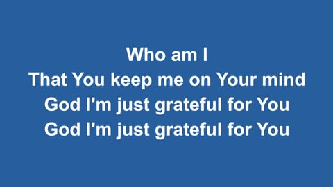 God I'm Just Grateful