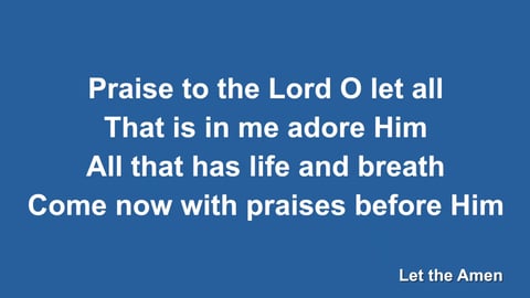 Praise To The Lord The Almighty