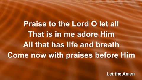 Praise To The Lord The Almighty