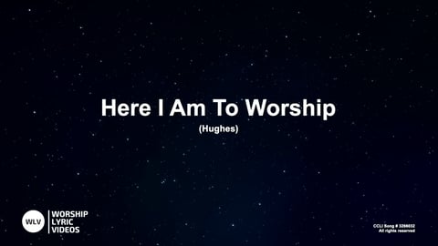 Here I Am To Worship by Worship Lyric Videos