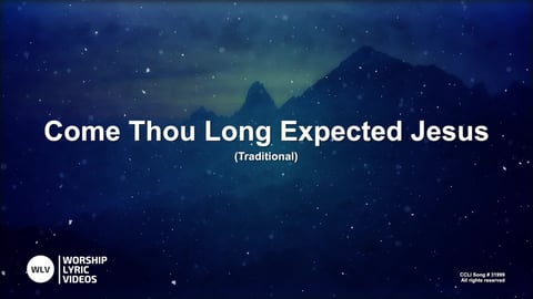 Come Thou Long Expected Jesus