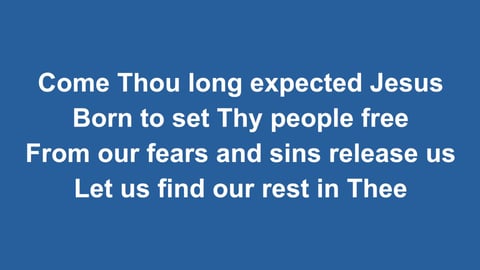 Come Thou Long Expected Jesus