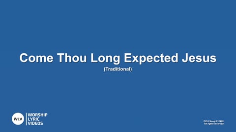 Come Thou Long Expected Jesus