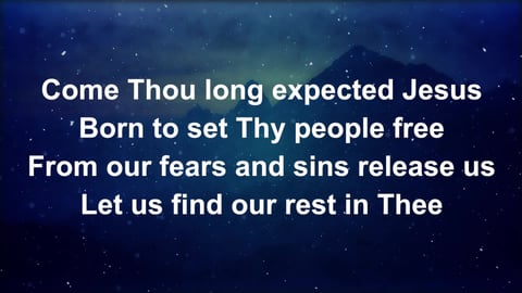 Come Thou Long Expected Jesus