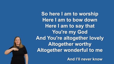 Here I Am To Worship - Makaton