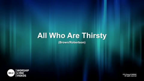 All Who Are Thirsty