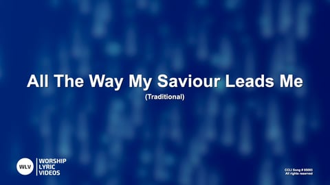 All The Way My Saviour Leads Me