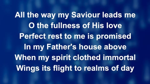 All The Way My Saviour Leads Me
