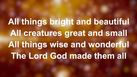 All Things Bright And Beautiful