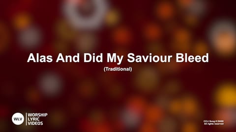 Alas And Did My Saviour Bleed