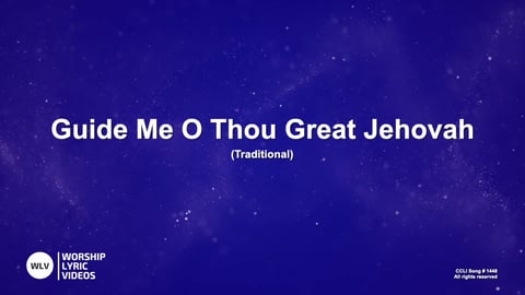 Guide Me O Thou Great Jehovah
