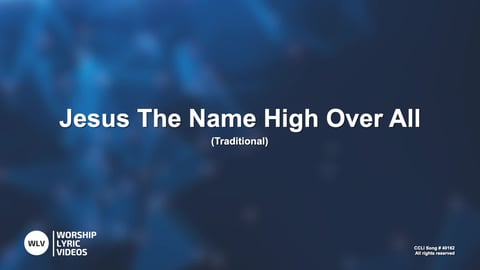 Jesus The Name High Over All