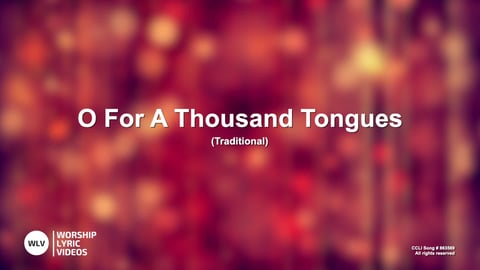 O For A Thousand Tongues To Sing