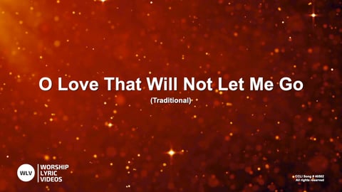 O Love That Will Not Let Me Go