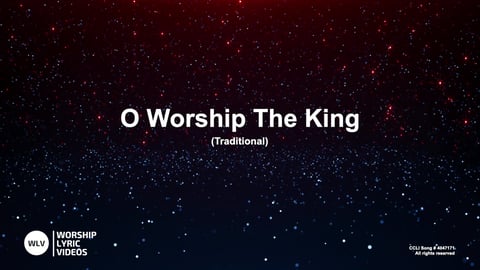 O Worship The King