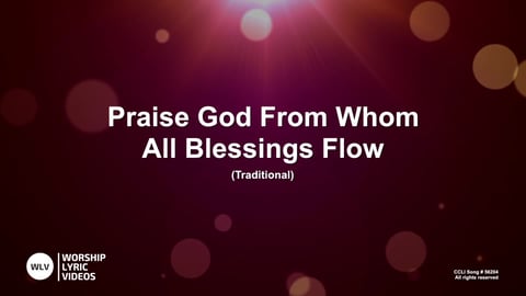 Praise God From Whom All Blessings Flow