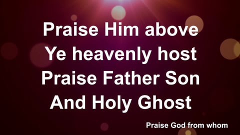 Praise God From Whom All Blessings Flow