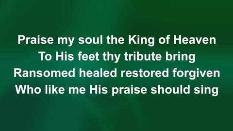 Praise My Soul The King Of Heaven