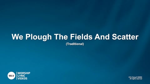We Plough The Fields And Scatter