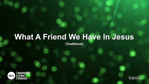 What a Friend We Have in Jesus