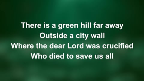 There Is A Green Hill Far Away