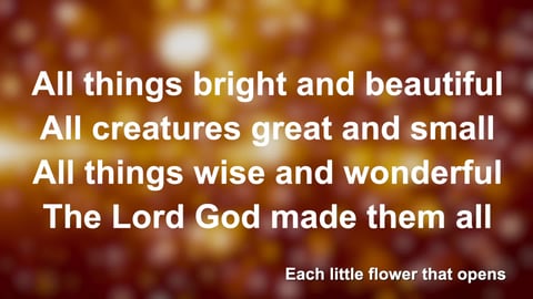 All Things Bright And Beautiful