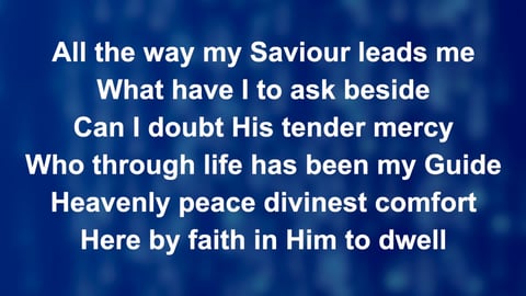 All The Way My Saviour Leads Me