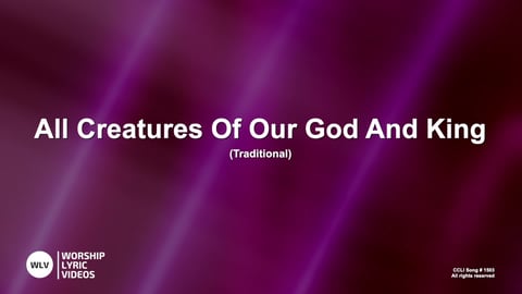 All Creatures Of Our God And King