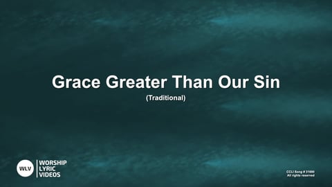 Grace Greater Than Our Sin