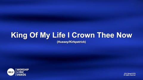 King Of My Life I Crown Thee Now