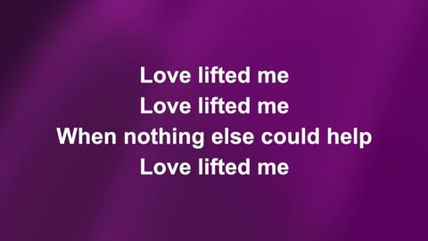 Love Lifted Me